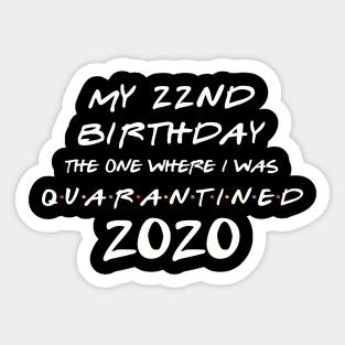 My 22nd Birthday In Quarantine Sticker